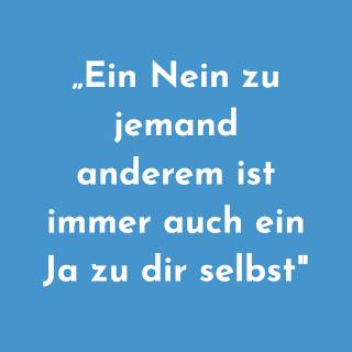 Nein Sagen ist ein Ja zu dir selbst