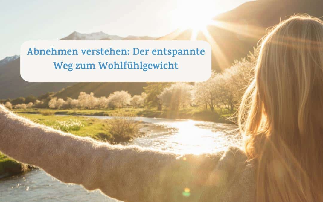 Abnehmen verstehen: Der entspannte Weg zum Wohlfühlgewicht